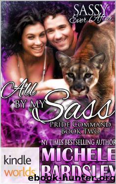 Sassy Ever After: All By My Sass (Kindle Worlds Novella) (The Pride Command Book 2) by Michele Bardsley