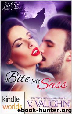 Sassy Ever After: Bite My Sass (Kindle Worlds Novella) by V. Vaughn