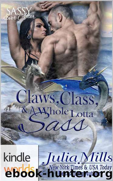 Sassy Ever After: Claws, Class and a Whole Lotta Sass (Kindle Worlds Novella) (Dragon Guard Book 20) by Julia Mills