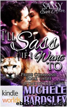 Sassy Ever After: I'll Sass If I Want To (Kindle Worlds Novella) (The Pride Commands Book 3) by Michele Bardsley