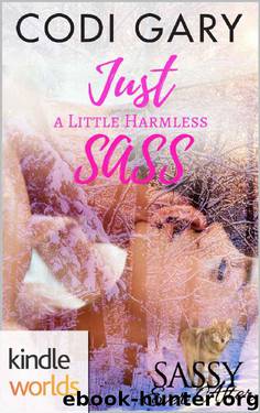 Sassy Ever After: Just a Little Harmless Sass (Kindle Worlds Novella) by Codi Gary