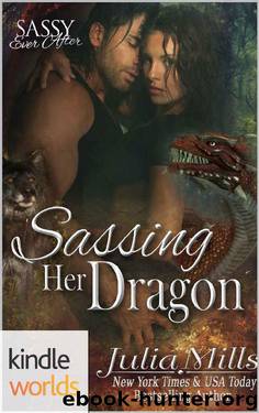 Sassy Ever After: Sassing Her Dragon (Kindle Worlds Novella) (Dragon Guard Series Book 18) by Julia Mills
