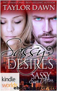Sassy Ever After: Sassy Desires (Kindle Worlds Novella) by Taylor Dawn