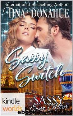 Sassy Ever After: Sassy Switch (Kindle Worlds Novella) by Tina Donahue