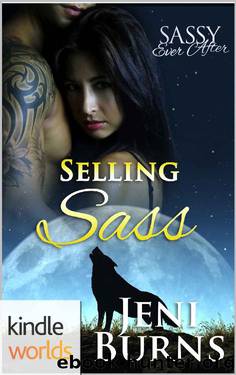 Sassy Ever After: Selling Sass (Kindle Worlds Novella) (Sheel Series Book 2) by Jeni Burns