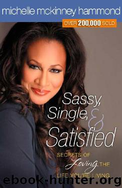 Sassy, Single, and Satisfied: Secrets to Loving the Life You're Living by Michelle McKinney Hammond