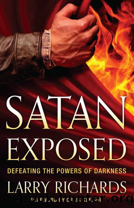Satan Exposed: Defeating the Powers of Darkness by Larry Richards