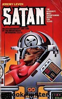 Satan: His Psychotherapy and Cure by the Unfortunate Dr. Kassler, J.S.P.S. by Jeremy Leven
