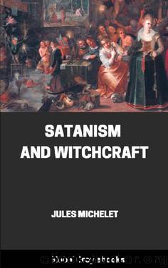 Satanism and Witchcraft by Jules Michelet
