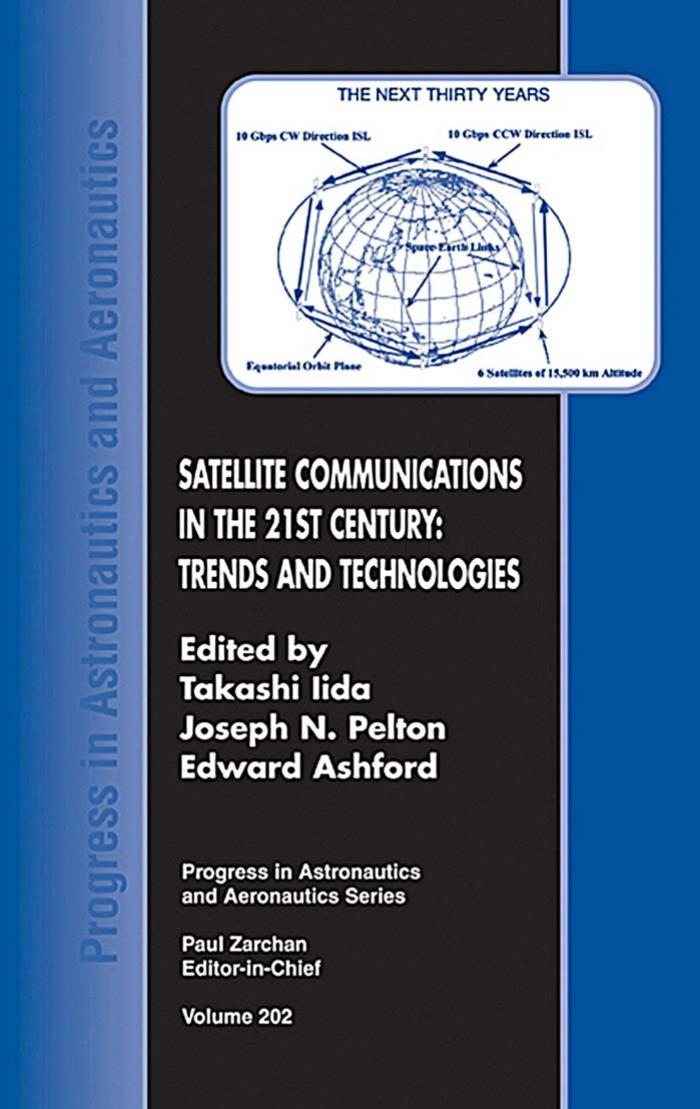 Satellite Communications in the 21st Century : Trends and Technologies by Takashi Iida; Joseph N. Pelton; Edward L. Ashton