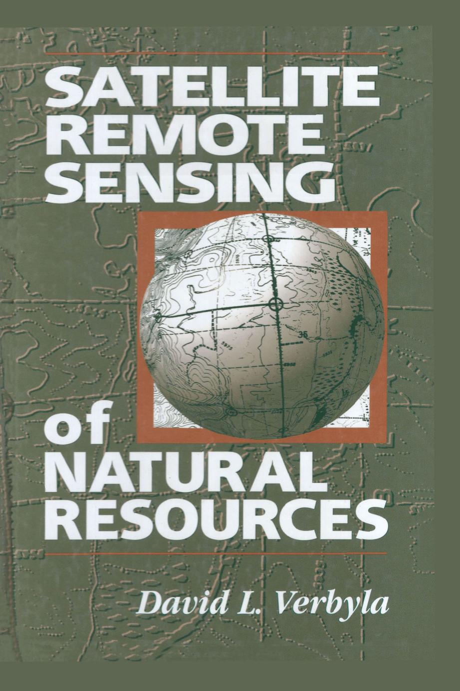 Satellite Remote Sensing of Natural Resources by David L. Verbyla