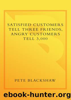 Satisfied Customers Tell Three Friends, Angry Customers Tell 3,000 by Pete Blackshaw