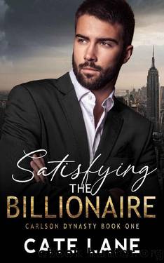 Satisfying the Billionaire: A Steamy Friend with Benefits Romance (The Carlson Dynasty Book 1) by Cate Lane