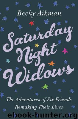 Saturday Night Widows by Becky Aikman