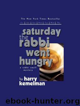 Saturday the Rabbi Went Hungry by Harry Kemelman