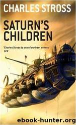 Saturn's Children by Charles Stross (2-Jul-2009) Paperback by Stross Charles