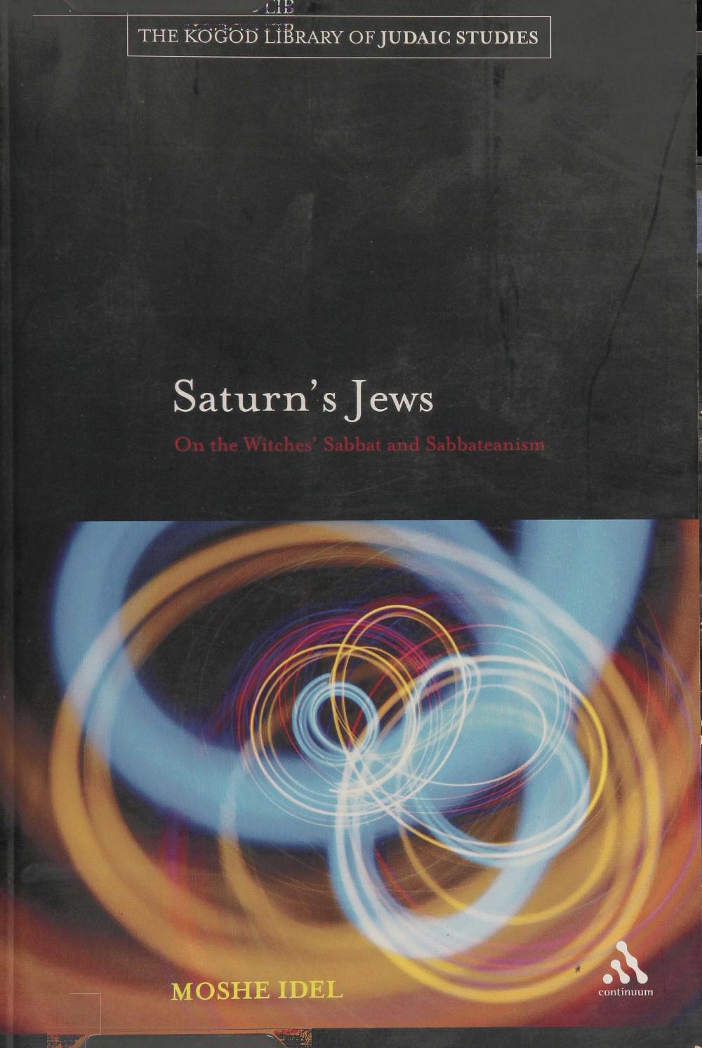 Saturn's Jews: On the Witches' Sabbat and Sabbateanism by Moshe Idel