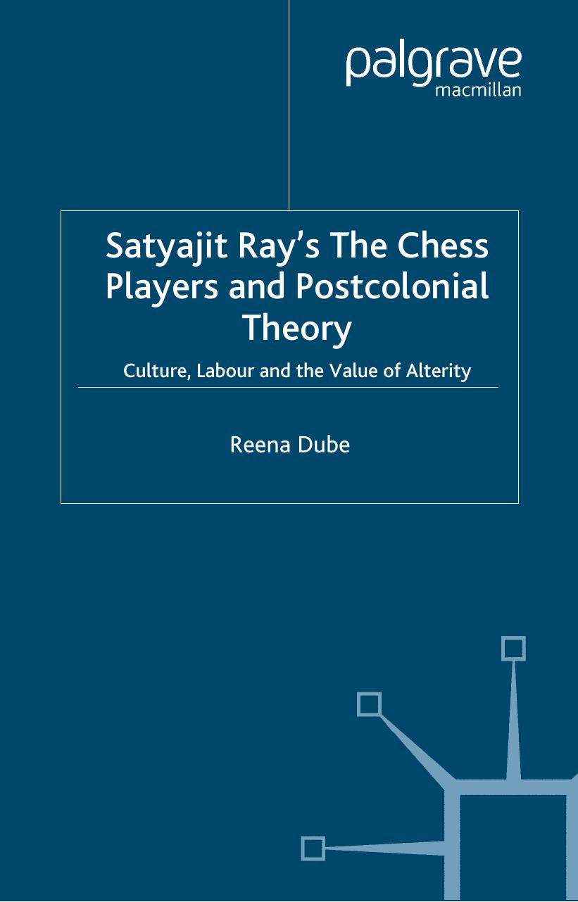 Satyajit Ray's The Chess Players and Postcolonial Theory: Culture, Labour and the Value of Alterity (Language, Discourse, Society) by Reena Dube