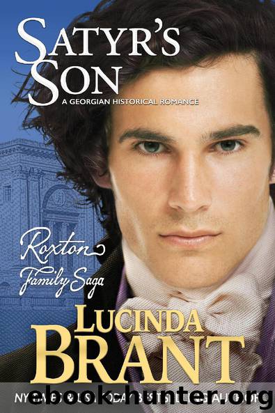 Satyr’s Son: A Georgian Historical Romance (Roxton Family Saga Book 5) by Brant Lucinda