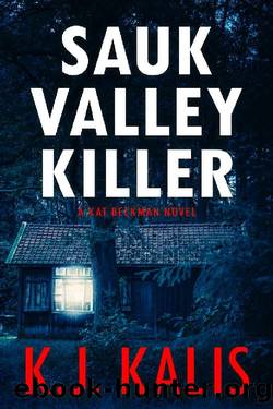 Sauk Valley Killer: A Must Read Serial Killer Thriller (Kat Beckman Book 6) by KJ Kalis
