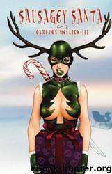 Sausagey Santa by Carlton Mellick Iii