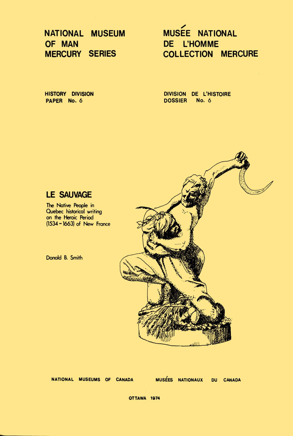 Sauvage: The native people in Quebec historical writing on the Heroic Period (1534-1663) of New France by Donald B. Smith
