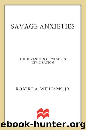 Savage Anxieties by Robert A. Williams Jr