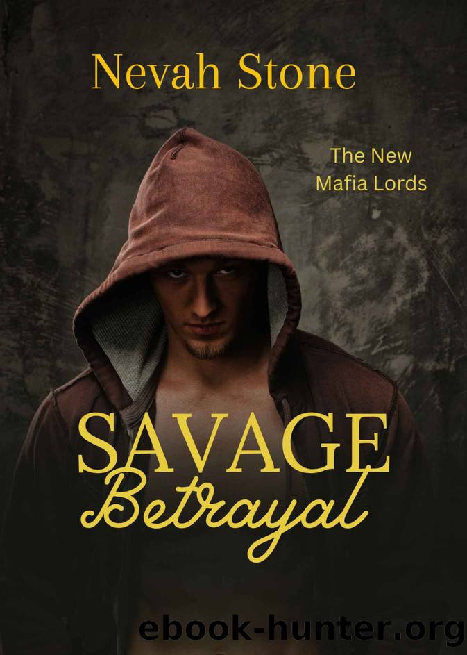 Savage Betrayal: A Dark Mafia Reverse Harem Romance (The New Mafia Lords Book 1) by Nevah Stone
