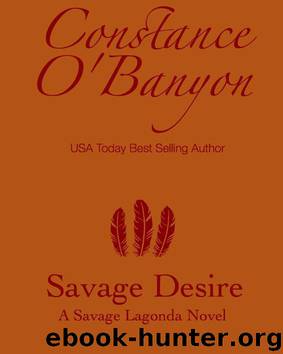 Savage Desire (Savage Lagonda 1) by Constance O'Banyon