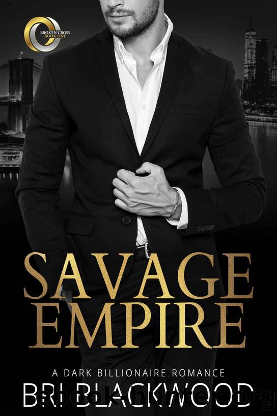 Savage Empire: An Enemies to Lovers Dark Billionaire Romance (Broken Cross Book 1) by Bri Blackwood