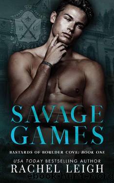 Savage Games: An Academy Bully Romance (Bastards of Boulder Cove Book 1) by Rachel Leigh