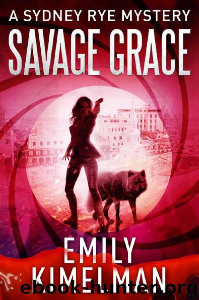 Savage Grace (A Sydney Rye Mystery, Book #12) by Emily Kimelman
