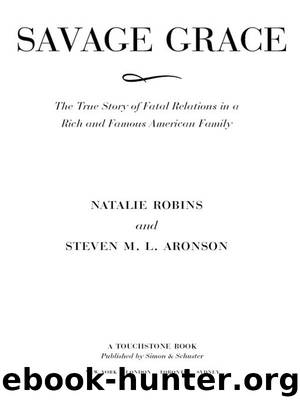 Savage Grace: The True Story of Fatal Relations in a Rich and Famous American Family by Robins Natalie & Aronson Steven M.L