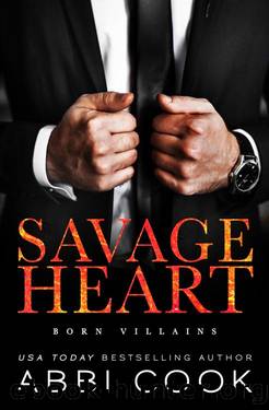 Savage Heart: A Dark Romance (Born Villains Book 1) by Abbi Cook