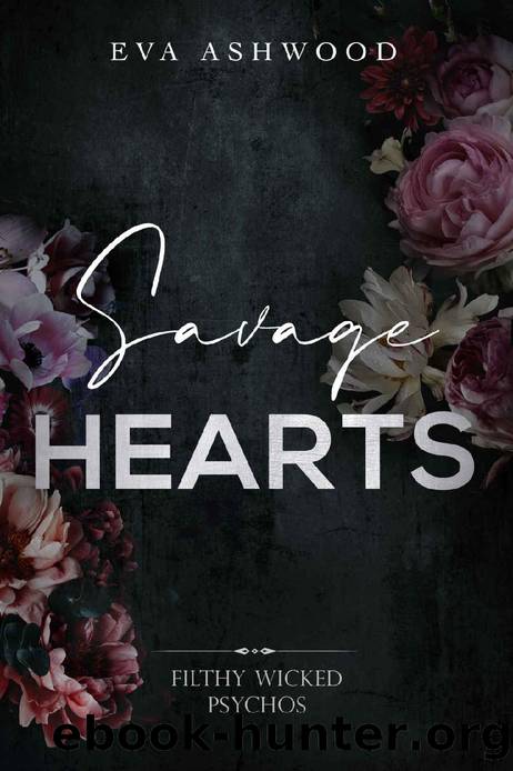 Savage Hearts (Filthy Wicked Psychos Book 4) by Eva Ashwood
