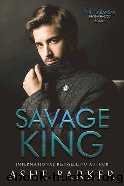Savage King (The Caraksay Brotherhood Book 1) by Ashe Barker