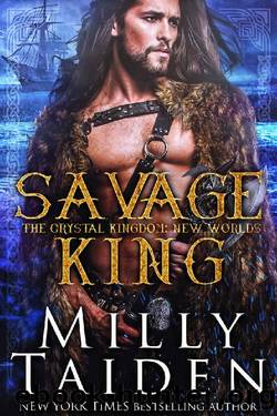 Savage King: New Worlds (The Crystal Kingdom Book 5) by Milly Taiden