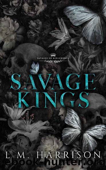 Savage Kings: A Dark Bully Romance (Savages of Kingsworth Book 1) by LM Harrison