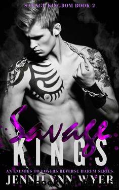 Savage Kings: A dark, enemies to lovers, mafia, reverse harem romance (Savage Kingdom Series Book 2) by Jennilynn Wyer
