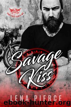 Savage Kiss: A Motorcycle Club Romance (Shattered Hearts MC) (The Bad Boys Who Broke Me Collection Book 1) by Lena Pierce