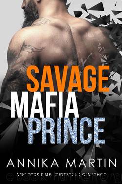Savage Mafia Prince: a Dangerous Royals romance by Annika Martin