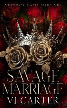 Savage Marriage: A Dark Irish Mafia Romance (Murphy's Mafia Made Men) - Arranged Marriage by Vi Carter