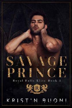 Savage Prince: A Dark High School Bully Romance (Royal Falls Elite Book 1) by Kristin Buoni & Stella Hart