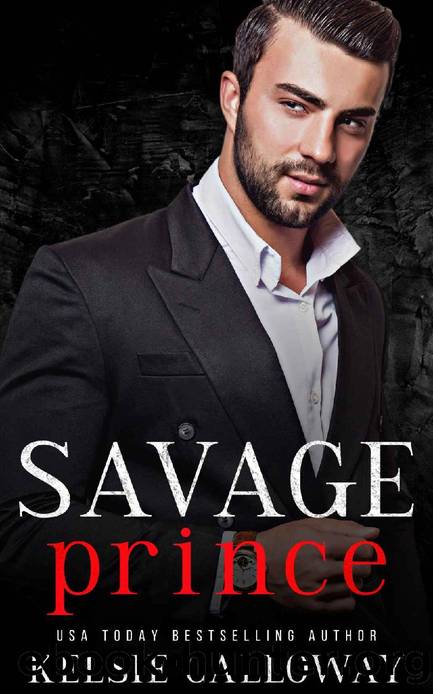 Savage Prince: A Dark Mafia Romance (The Valenti Crime Family Book 4) by Kelsie Calloway