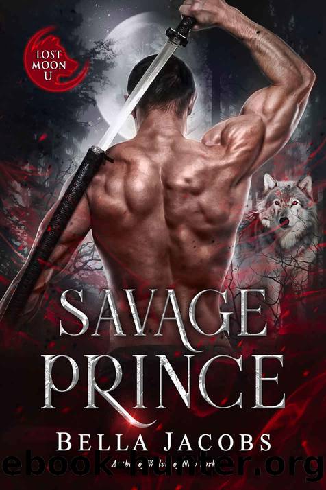 Savage Prince: A Dark Shifter Romance (Lost Moon University Book 3) by Bella Jacobs