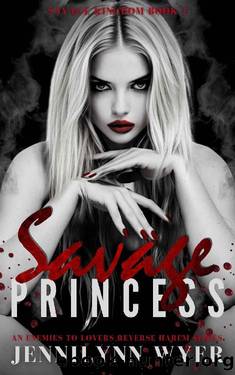 Savage Princess: A dark, enemies to lovers, mafia, reverse harem romance (Savage Kingdom Series Book 1) by Jennilynn Wyer