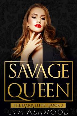 Savage Queen: A Dark Reverse Harem Romance (The Dark Elite Book 3) by Eva Ashwood
