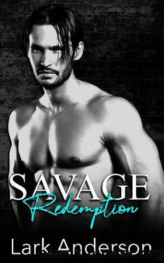 Savage Redemption: A Fake Relationship Romance (Savage in Love) by Lark Anderson