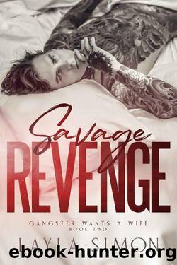 Savage Revenge: A Mafia Arranged Marriage Romance (Gangster Wants a Wife Book 2) by Layla Simon
