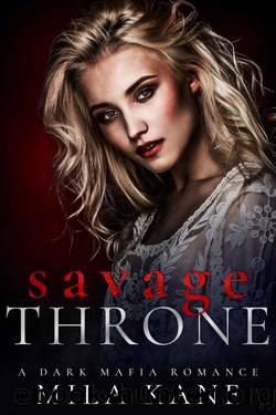 Savage Throne: A Dark Mafia Romance (Vicious Vengeance Duet Book 2) by Mila Kane